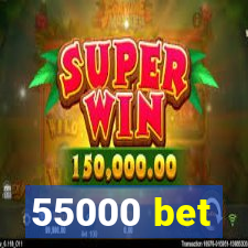 55000 bet